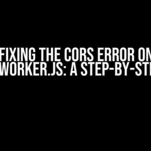 Fixing the CORS Error on serviceWorker.js: A Step-by-Step Guide