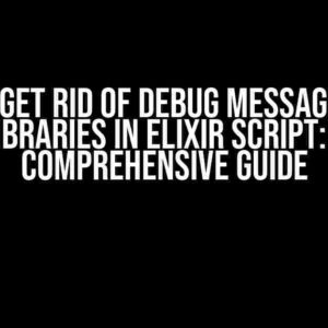 How to Get Rid of Debug Messages from Libraries in Elixir Script: A Comprehensive Guide