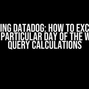 Mastering Datadog: How to Exclude or Skip a Particular Day of the Week in Query Calculations