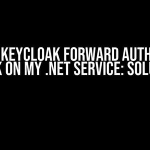 Traefik, Keycloak Forward Auth Doesn’t Work on My .Net Service: Solution