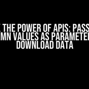 Unlock the Power of APIs: Passing SQL Column Values as Parameters to Download Data