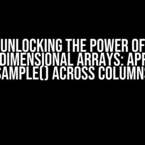 Unlocking the Power of Multidimensional Arrays: Applying sample() Across Columns